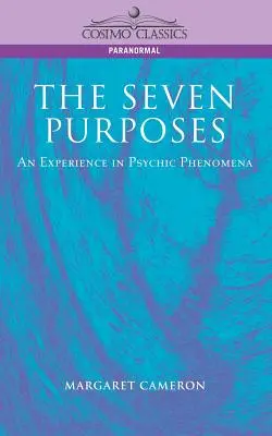 I sette scopi: Un'esperienza di fenomeni psichici - The Seven Purposes: An Experience in Psychic Phenomena