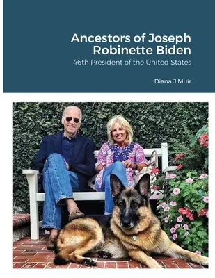 Antenati di Joseph Robinette Biden: 46° Presidente degli Stati Uniti d'America - Ancestors of Joseph Robinette Biden: 46th President of the United States