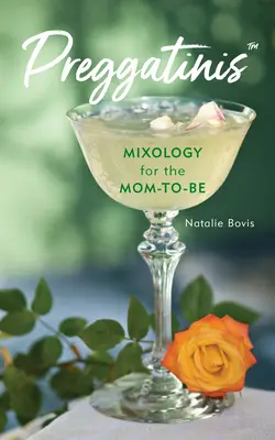 Preggatinis(tm): Mixologia per le future mamme - Preggatinis(tm): Mixology for the Mom-To-Be