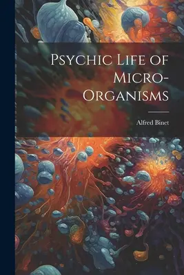 Vita psichica dei microorganismi - Psychic Life of Micro-Organisms