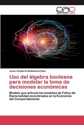 Uso della lgebra booleana per modellare la presa di decisioni economiche - Uso del lgebra booleana para modelar la toma de decisiones econmicas