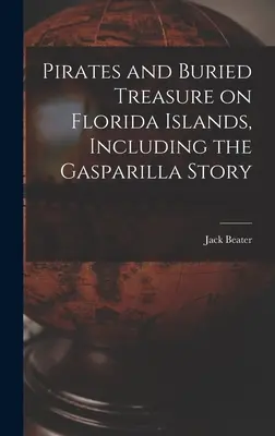 Pirati e tesori sepolti nelle isole della Florida, compresa la storia di Gasparilla - Pirates and Buried Treasure on Florida Islands, Including the Gasparilla Story