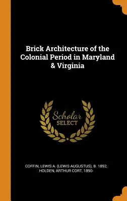 Architettura in mattoni del periodo coloniale nel Maryland e in Virginia - Brick Architecture of the Colonial Period in Maryland & Virginia