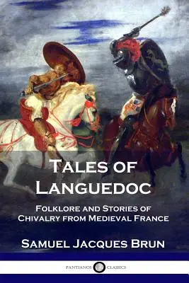 Racconti della Linguadoca: Folklore e storie di cavalleria dalla Francia medievale - Tales of Languedoc: Folklore and Stories of Chivalry from Medieval France