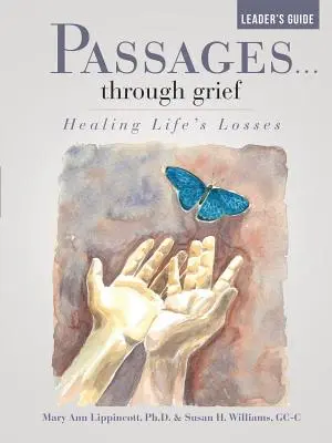 Passaggi... attraverso il dolore Guida per la guida: Guarire le perdite della vita - Passages...through grief Leader's Guide: Healing Life's Losses