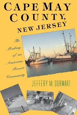 Contea di Cape May, New Jersey: La creazione di una comunità turistica americana - Cape May County, New Jersey: The Making of an American Resort Community