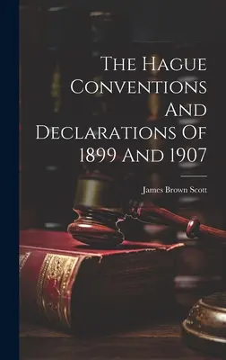 Le convenzioni e le dichiarazioni dell'Aia del 1899 e del 1907 - The Hague Conventions And Declarations Of 1899 And 1907