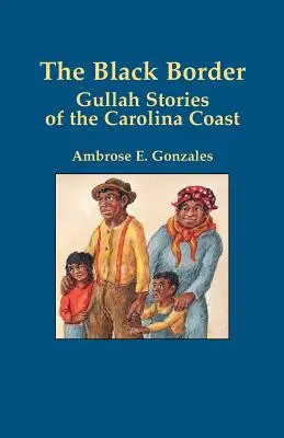 Il confine nero: Storie Gullah della costa della Carolina - The Black Border: Gullah Stories of the Carolina Coast