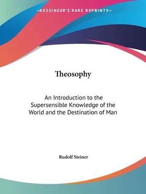 Teosofia: Un'introduzione alla conoscenza sovrasensibile del mondo e del destino dell'uomo - Theosophy: An Introduction to the Supersensible Knowledge of the World and the Destination of Man