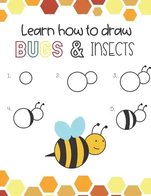 Imparare a disegnare insetti e insetti: Divertente per bambini e bambine, impara a disegnare api, farfalle, cavallette, libellule e molti altri animali! - Learn How to Draw Insects and Bugs: Fun for boys and girls, Learn How to draw bumbe bees, butteflies, grasshopper, dragonflies and many more animals!