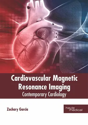 Risonanza magnetica cardiovascolare: Cardiologia contemporanea - Cardiovascular Magnetic Resonance Imaging: Contemporary Cardiology