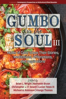 Gumbo per l'anima III: uomini di colore condividono le loro storie, meditazioni, affermazioni e ispirazioni - Gumbo for the Soul III: Males of Color Share Their Stories, Meditations, Affirmations, and Inspirations