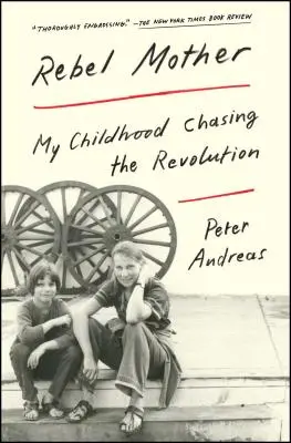 Madre ribelle: La mia infanzia all'inseguimento della rivoluzione - Rebel Mother: My Childhood Chasing the Revolution