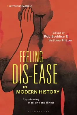 Sentire il disagio nella storia moderna: Sperimentare la medicina e la malattia - Feeling Dis-ease in Modern History: Experiencing Medicine and Illness