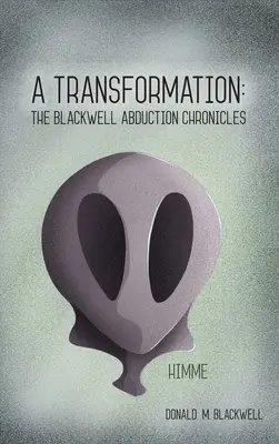 Una trasformazione: Le cronache del rapimento Blackwell - A Transformation: The Blackwell Abduction Chronicles