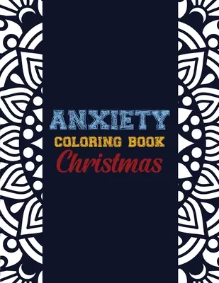 Anxiety Coloring Book Christmas: 42 disegni natalizi per alleviare l'ansia, terapia del colore anti-stress per adulti, ragazze e adolescenti. - Anxiety Coloring Book Christmas: 42 Anxiety Relief Christmas Pattern design, Anti Stress color therapy for Adults, girls and teens