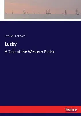Lucky: un racconto della prateria occidentale - Lucky: A Tale of the Western Prairie