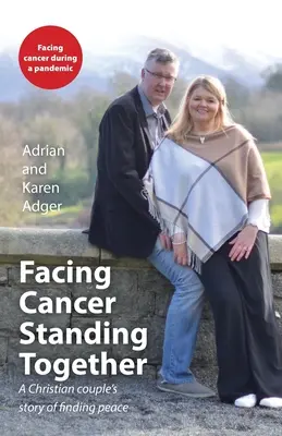 Affrontare il cancro, stare insieme: La storia di una coppia cristiana che trova la pace - Facing Cancer, Standing Together: A Christian couple's story of finding peace