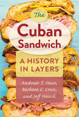 Il sandwich cubano: Una storia a strati - The Cuban Sandwich: A History in Layers