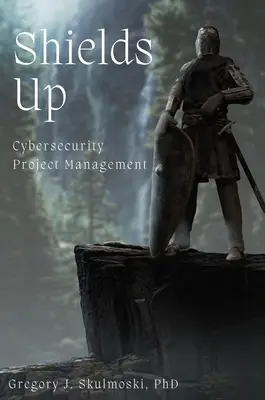 Scudi alzati: Gestione dei progetti di sicurezza informatica - Shields Up: Cybersecurity Project Management
