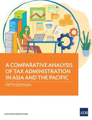 Analisi comparativa dell'amministrazione fiscale in Asia e nel Pacifico: Quinta edizione - A Comparative Analysis of Tax Administration in Asia and the Pacific: Fifth Edition