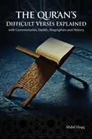 I versetti difficili del Corano spiegati: con commenti, Hadith, biografie e storia - The Qur'an's Difficult Verses Explained: with Commentaries, Hadith, Biographies and History