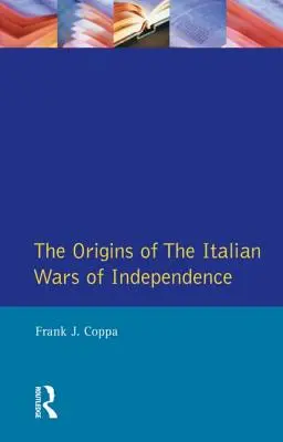 Le origini delle guerre d'indipendenza italiane - The Origins of the Italian Wars of Independence