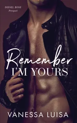 Ricorda che sono tuo: Un prequel di Diesel Rose - Remember I'm Yours: A Prequel to Diesel Rose