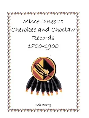 Registri vari Cherokee e Choctaw, 1800-1900 - Miscellaneous Cherokee and Choctaw Records, 1800-1900