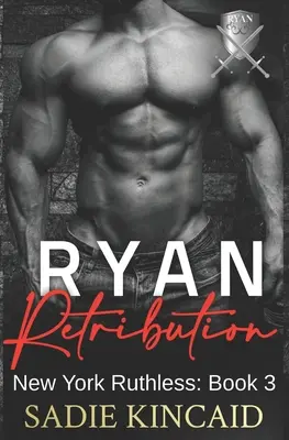 Ryan Retribution: Un romanzo sulla mafia oscura e l'harem inverso. Libro 3 della serie New York Ruthless - Ryan Retribution: A Dark Mafia, Reverse Harem. Book 3 in New York Ruthless Series