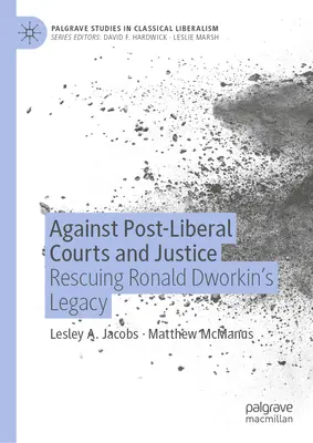 Contro i tribunali e la giustizia post-liberali: Salvataggio dell'eredità di Ronald Dworkin - Against Post-Liberal Courts and Justice: Rescuing Ronald Dworkin's Legacy