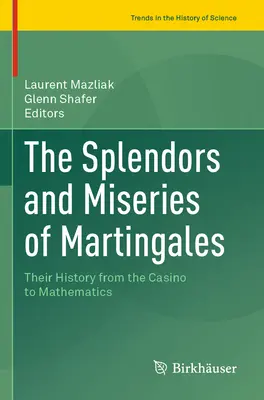 Splendori e miserie della Martingala: La loro storia dal casinò alla matematica - The Splendors and Miseries of Martingales: Their History from the Casino to Mathematics