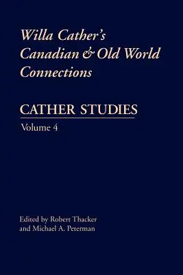 Studi Cather, volume 4: I legami tra Canada e Vecchio Mondo di Willa Cather - Cather Studies, Volume 4: Willa Cather's Canadian and Old World Connections