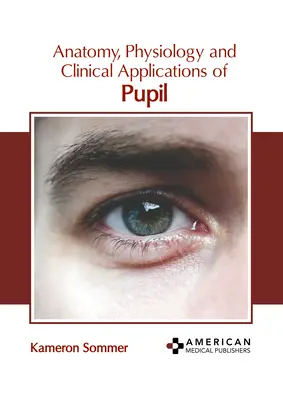 Anatomia, fisiologia e applicazioni cliniche della pupilla - Anatomy, Physiology and Clinical Applications of Pupil