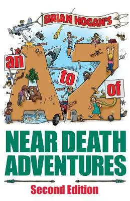 Avventure di quasi morte dalla A alla Z: Seconda edizione - A to Z of Near-Death Adventures: Second Edition