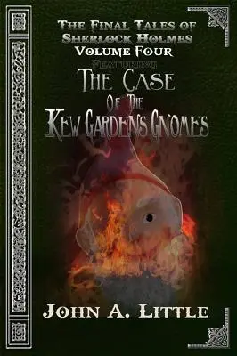 I racconti finali di Sherlock Holmes - Volume quarto: Gli gnomi di Kew Gardens - The Final Tales Of Sherlock Holmes - Volume Four: The Kew Gardens Gnomes