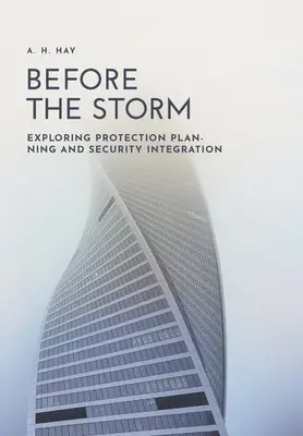 Prima della tempesta: Pianificazione della protezione e integrazione della sicurezza - Before the Storm: Exploring Protection Planning and Security Integration