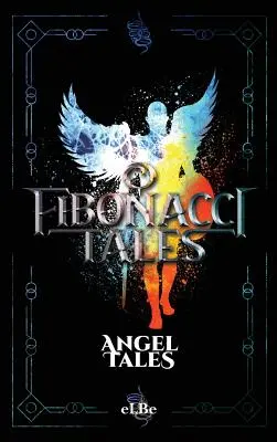 Racconti di Fibonacci: Racconti degli angeli - Fibonacci Tales: Angel Tales