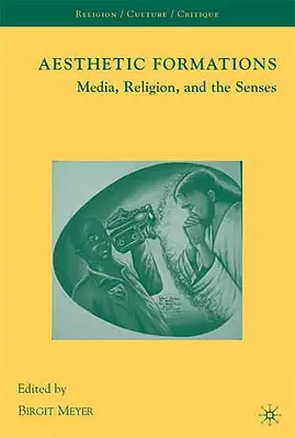 Formazioni estetiche: Media, religione e sensi - Aesthetic Formations: Media, Religion, and the Senses