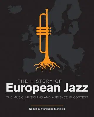 Storia del jazz europeo: la musica, i musicisti e il pubblico nel contesto - The History of European Jazz: The Music, Musicians and Audience in Context
