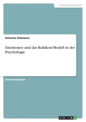 Le emozioni e il modello Rubikon nella psicologia - Emotionen und das Rubikon-Modell in der Psychologie