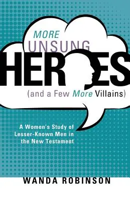 Altri eroi non celebrati (e qualche altro cattivo) - More Unsung Heroes (and a Few More Villains)