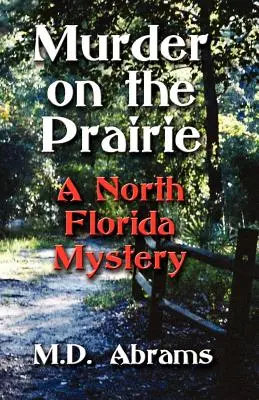 Omicidio nella prateria: Un mistero della Florida del Nord - Murder on the Prairie: A North Florida Mystery