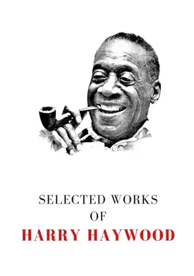 Opere scelte di Harry Haywood - Selected Works of Harry Haywood