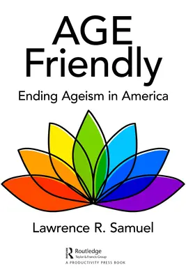 Age Friendly: porre fine all'ageismo in America - Age Friendly: Ending Ageism in America