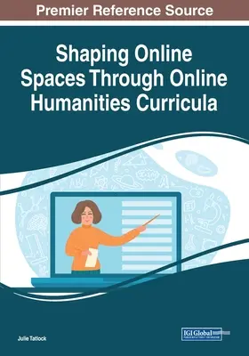 Dare forma agli spazi online attraverso i curricula umanistici online - Shaping Online Spaces Through Online Humanities Curricula