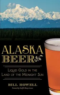 La birra dell'Alaska: l'oro liquido nella terra del sole di mezzanotte - Alaska Beer: Liquid Gold in the Land of the Midnight Sun