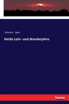 Gli anni di apprendimento e di viaggio di Heidi - Heidis Lehr- und Wanderjahre