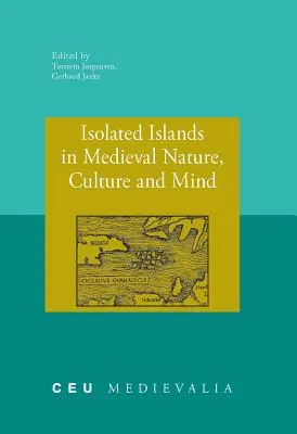 Isole isolate nella natura, nella cultura e nella mente del Medioevo - Isolated Islands in Medieval Nature, Culture and Mind