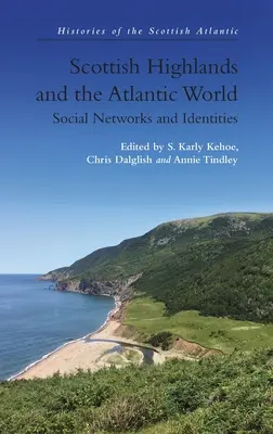Le Highlands scozzesi e il mondo atlantico: Reti sociali e identità - Scottish Highlands and the Atlantic World: Social Networks and Identities